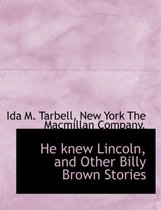 He Knew Lincoln, and Other Billy Brown Stories