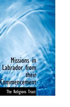Missions in Labrador from Their Commencement