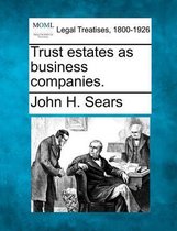 Trust Estates as Business Companies.