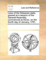 Laws of the Delaware State, Passed at a Session of the General Assembly, Commenced at Dover, on the Fourth Day of January, 1791.