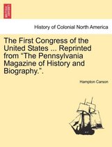 The First Congress of the United States ... Reprinted from the Pennsylvania Magazine of History and Biography..