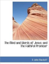 The Mind and Words of Jesus; And the Faithful Promiser