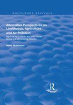 Routledge Revivals - Alternative Perspectives on Livelihoods, Agriculture and Air Pollution