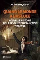 Quand le monde a basculé - Nouvelle histoire de la révolution française