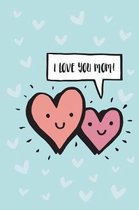 I Love You Mom!
