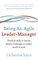 Being An Agile Leader-Manager: Practical skills to handle people challenges in today's world of work
