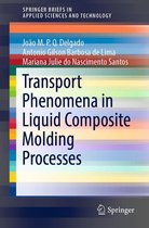 SpringerBriefs in Applied Sciences and Technology - Transport Phenomena in Liquid Composite Molding Processes