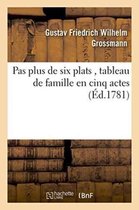 Litterature- Pas Plus de Six Plats, Tableau de Famille En Cinq Actes