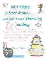 1001 Ways To Save Money . . . and Still Have a Dazzling Wedding