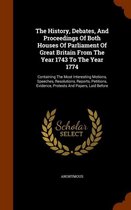 The History, Debates, and Proceedings of Both Houses of Parliament of Great Britain from the Year 1743 to the Year 1774