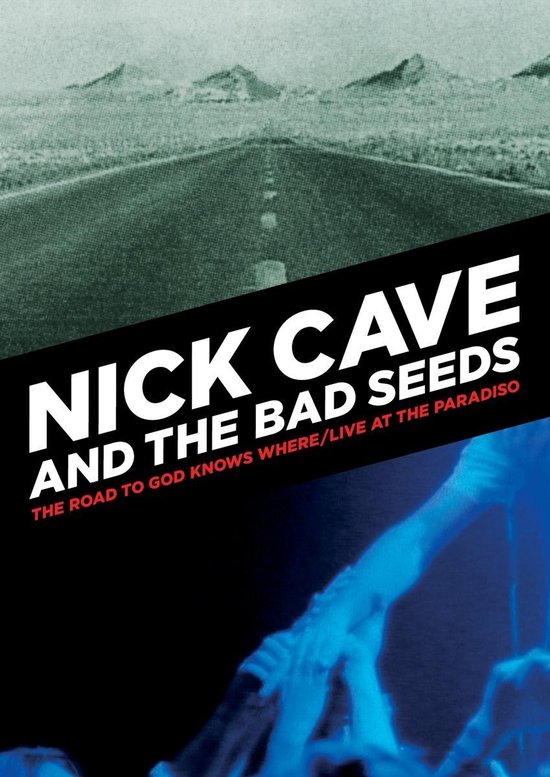 Cover van de film 'Nick Cave & The Bad Seed - Road To God Knows Where / Live At The Paradiso'