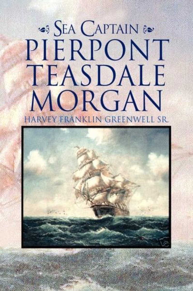 Sea Captain Pierpont Teasdale Morgan - Harvey Franklin Greenwell