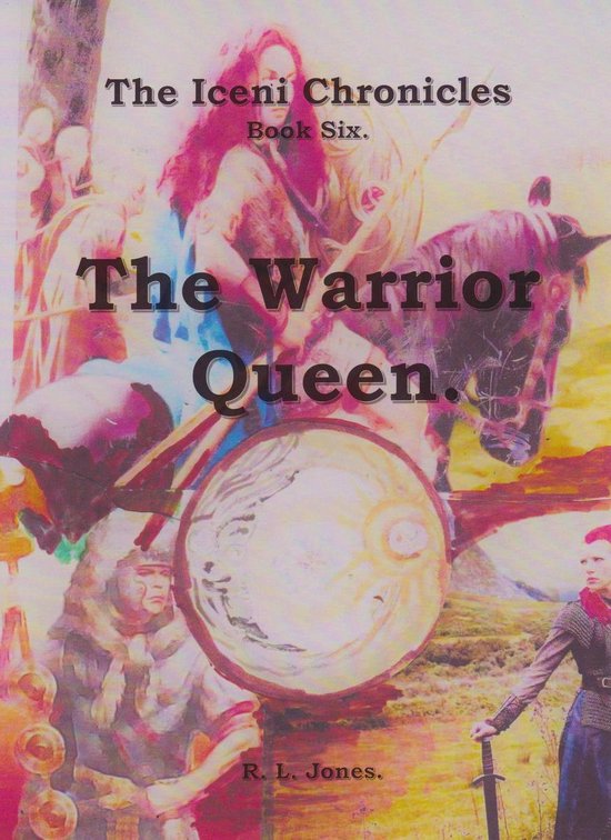 The Iceni Chronicles 1 - Boudicca, the Warrior Queen. - cover