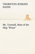 Mr. Trunnell, Mate of the Ship Pirate