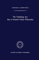 Phaenomenologica 112 - The Totalizing Act: Key to Husserl’s Early Philosophy