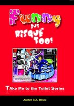 Take Me To The Toilet - Funny But Risqué Too