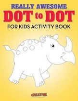 Really Awesome Dot to Dot for Kids Activity Book