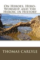 On Heroes, Hero-Worship, and the Heroic in History