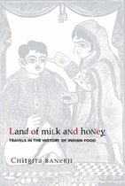 Land of Milk and Honey - Travels in the History of Indian Food