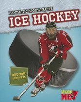 Ice Hockey (Fantastic Sports Facts)