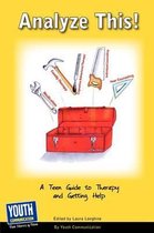 Analyze This! a Teen Guide to Therapy and Getting Help