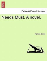 Needs Must. a Novel.