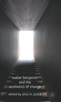 Walter Benjamin and the Aesthetics of Change