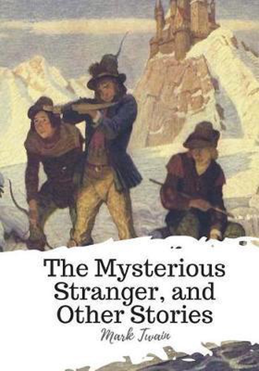 The Mysterious Stranger, And Other Stories van Mark Twain