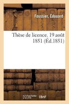 Thèse de Licence. 19 Août 1851