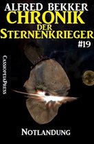 Alfred Bekker's Chronik der Sternenkrieger 19 - Notlandung - Chronik der Sternenkrieger #19