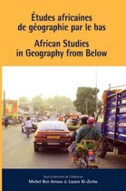 African Studies In Geography From Below / Etudes Africaines De Geographie Par Le Bas
