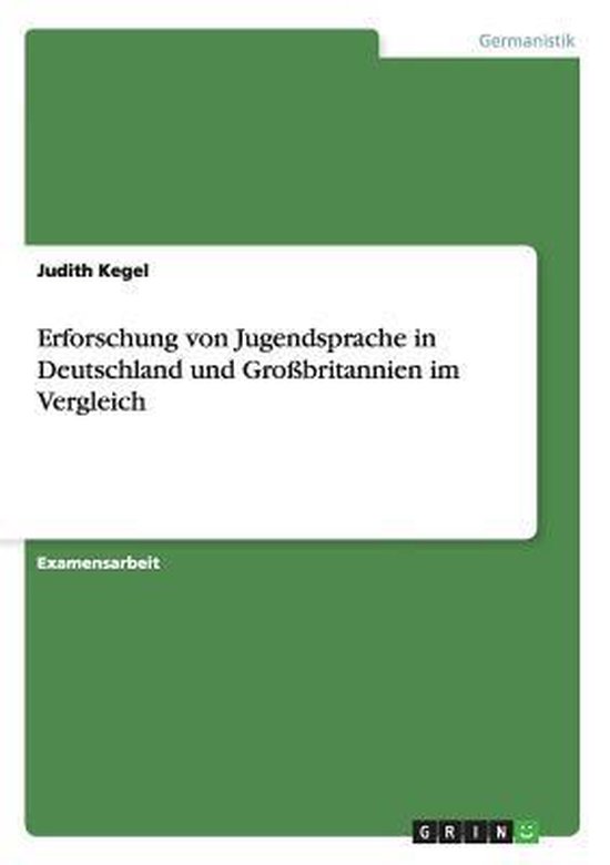 Erforschung Von Jugendsprache in Deutschland Und Grobritannien Im