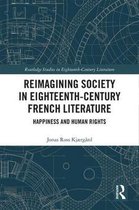 Routledge Studies in Eighteenth-Century Literature- Reimagining Society in 18th Century French Literature