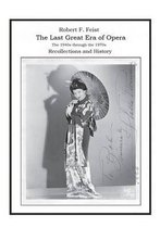 The Last Great Era of Opera; The 1940s Through the 1970s