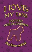 I Love My Dog Bouvier Des Flandres - Dog Owner Notebook