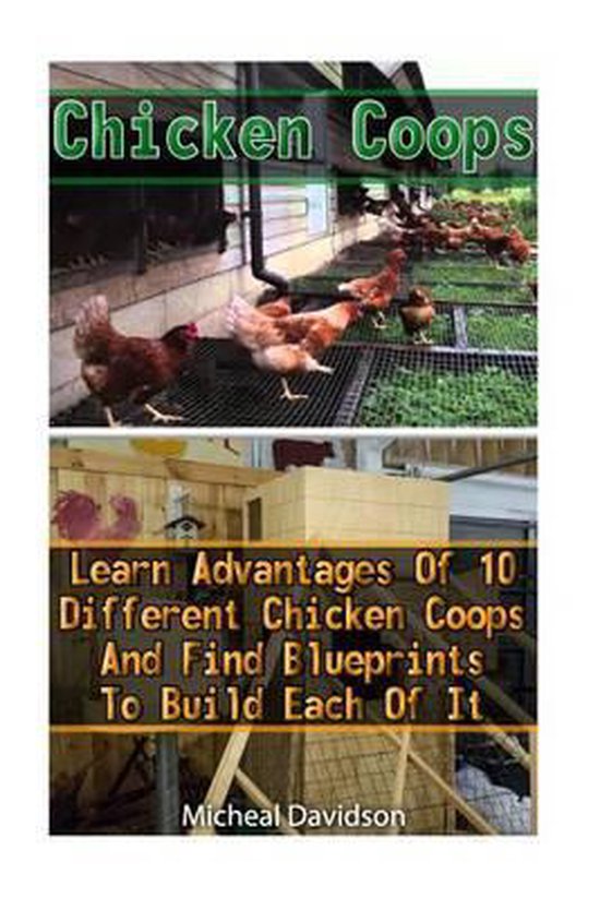 Chicken Coops Learn Advantages of 10 Different Chicken Coops and Find
