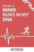 Being a Miner Runs In My DNA Notebook