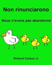 Non rinunciarono Nous n'avons pas abandonn�