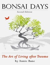 Bonsai Days, the Art of Living After Trauma