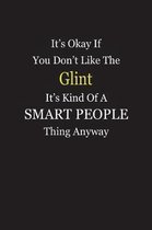 It's Okay If You Don't Like The Glint It's Kind Of A Smart People Thing Anyway