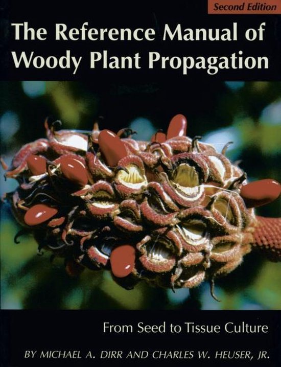 Reference Manual of Woody Plant Propagation, Michael A. Dirr