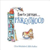 How to Survive Parenthood
