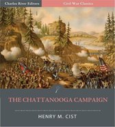 The Chattanooga Campaign: Account of the Battles of Chattanooga, Lookout Mountain, And Missionary Ridge from "The Cumberland Army" Illustrated Edition)
