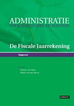 Administratie voor Bachelors en Masters De fiscale jaarrekening Opgaven