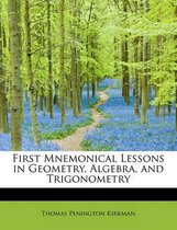 First Mnemonical Lessons in Geometry, Algebra, and Trigonometry
