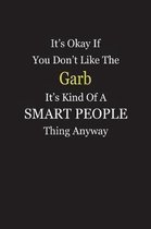 It's Okay If You Don't Like The Garb It's Kind Of A Smart People Thing Anyway