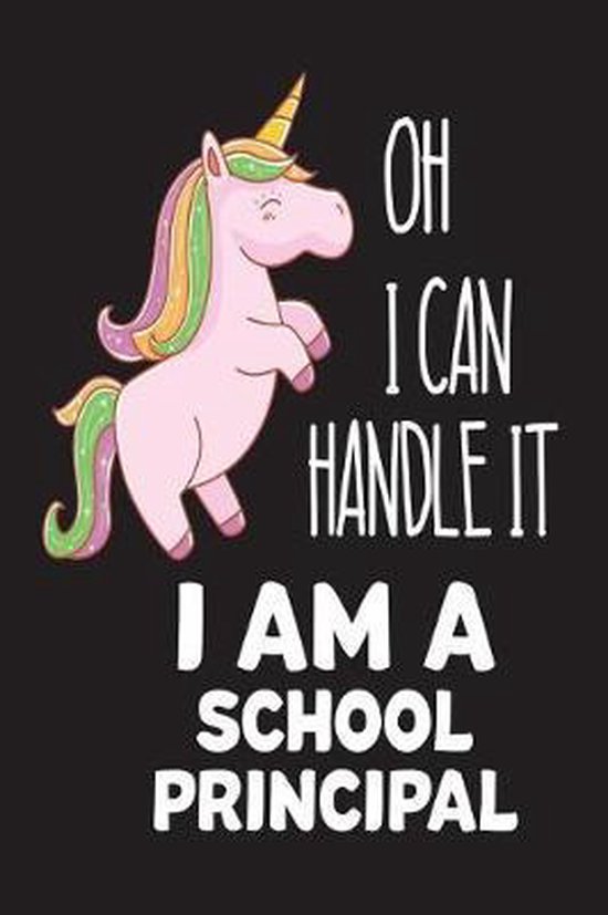 Oh I Can Handle It I Am a School Principal