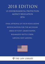 Final Approval of the 8-Hour Ozone Redesignation for the Michigan Areas of Flint, Grand Rapids, Kalamazoo-Battle Creek, Lansing-East Lansing (Us Environmental Protection Agency Regulation) (E