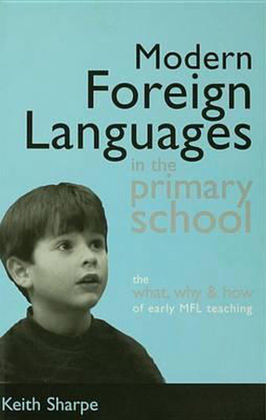 Modern Foreign Languages in the Primary School The What, Why and How of Early MFL...