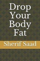 Drop Your Body Fat